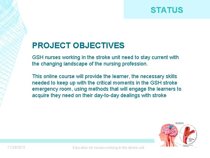 STATUS PROJECT OBJECTIVES GSH nurses working in the stroke unit need to stay current