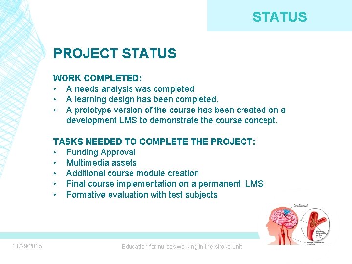 STATUS PROJECT STATUS WORK COMPLETED: • A needs analysis was completed • A learning