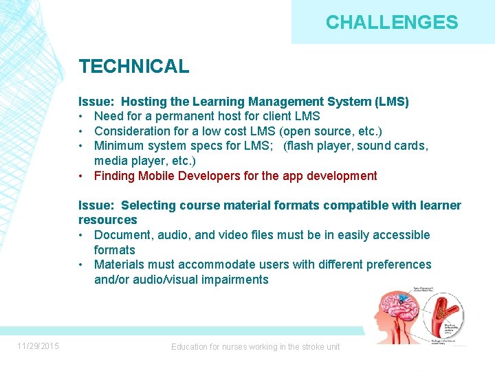 CHALLENGES TECHNICAL Issue: Hosting the Learning Management System (LMS) • Need for a permanent