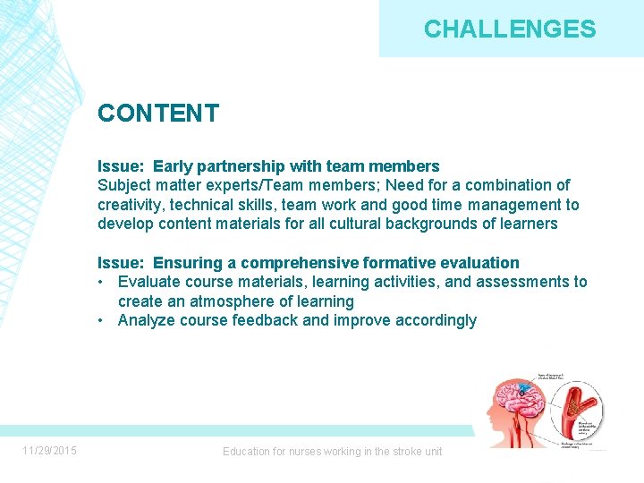 CHALLENGES CONTENT Issue: Early partnership with team members Subject matter experts/Team members; Need for