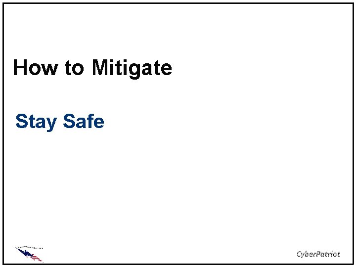 How to Mitigate Stay Safe 
