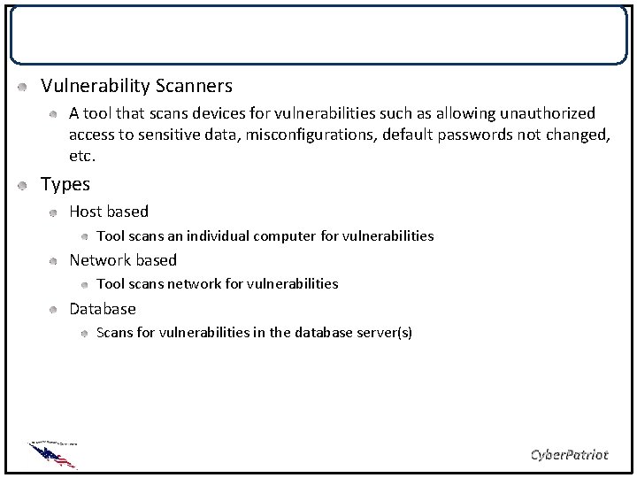 Tools Vulnerability Scanners A tool that scans devices for vulnerabilities such as allowing unauthorized