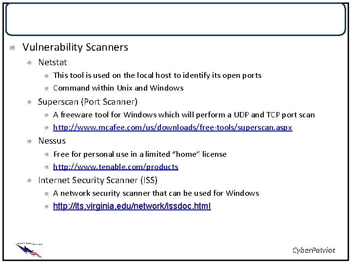 Tools Vulnerability Scanners Netstat This tool is used on the local host to identify