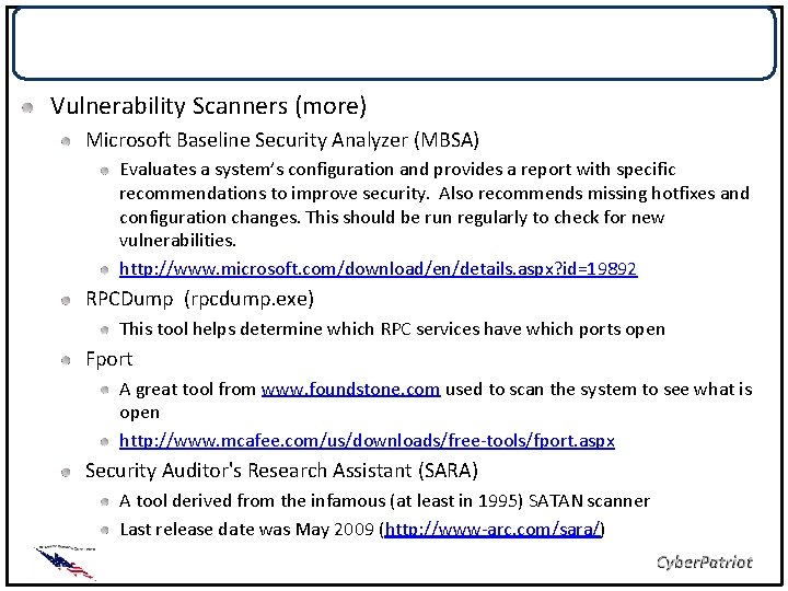 Tools Vulnerability Scanners (more) Microsoft Baseline Security Analyzer (MBSA) Evaluates a system’s configuration and