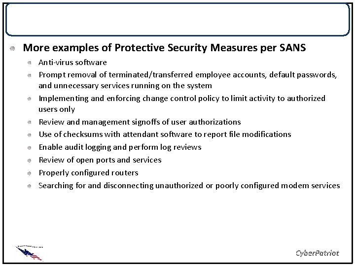 Protective Measures More examples of Protective Security Measures per SANS Anti-virus software Prompt removal