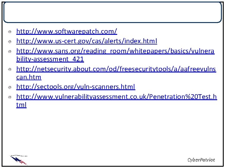List of References http: //www. softwarepatch. com/ http: //www. us-cert. gov/cas/alerts/index. html http: //www.
