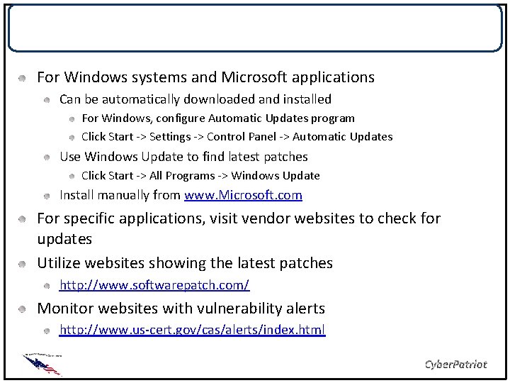 Patching For Windows systems and Microsoft applications Can be automatically downloaded and installed For