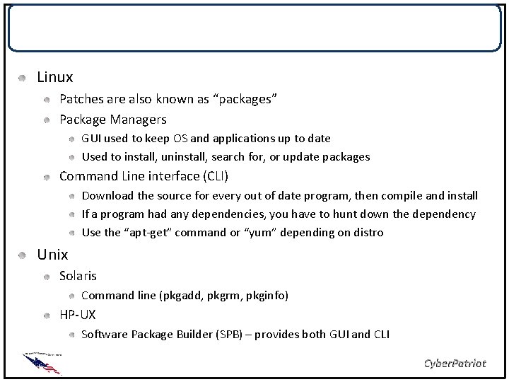 Patching Linux Patches are also known as “packages” Package Managers GUI used to keep