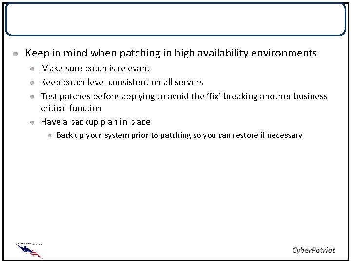 Patching Keep in mind when patching in high availability environments Make sure patch is