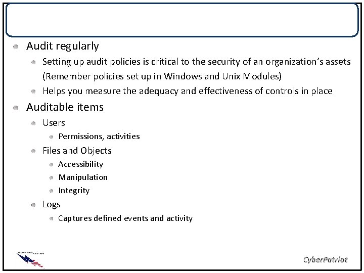 Auditing Audit regularly Setting up audit policies is critical to the security of an