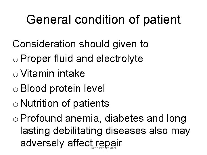 General condition of patient Consideration should given to o Proper fluid and electrolyte o General condition of patient Consideration should given to o Proper fluid and electrolyte o