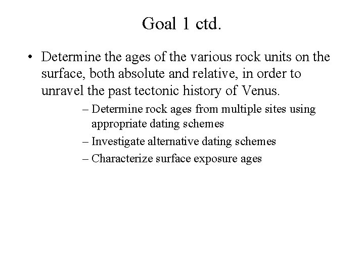 Goal 1 ctd. • Determine the ages of the various rock units on the