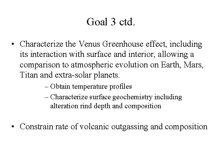 Goal 3 ctd. • Characterize the Venus Greenhouse effect, including its interaction with surface