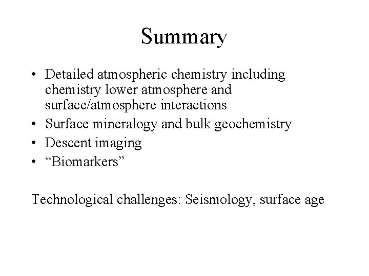 Summary • Detailed atmospheric chemistry including chemistry lower atmosphere and surface/atmosphere interactions • Surface