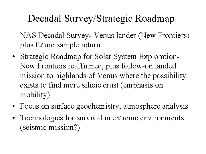Decadal Survey/Strategic Roadmap NAS Decadal Survey- Venus lander (New Frontiers) plus future sample return