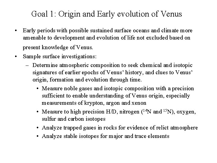 Goal 1: Origin and Early evolution of Venus • Early periods with possible sustained