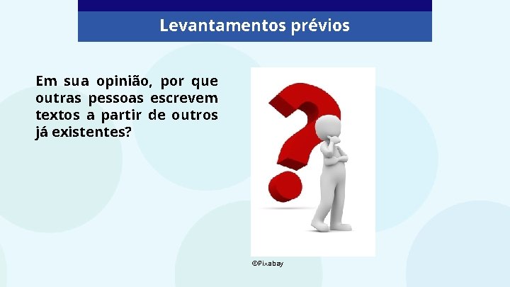 Levantamentos prévios Em sua opinião, por que outras pessoas escrevem textos a partir de