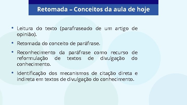 Retomada – Conceitos da aula de hoje • Leitura do texto (parafraseado de um