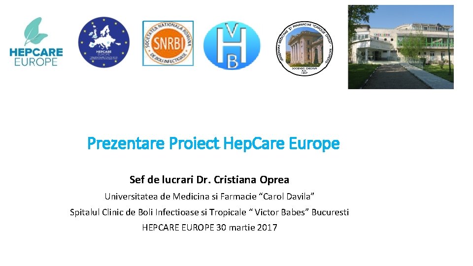 Prezentare Proiect Hep. Care Europe Sef de lucrari Dr. Cristiana Oprea Universitatea de Medicina