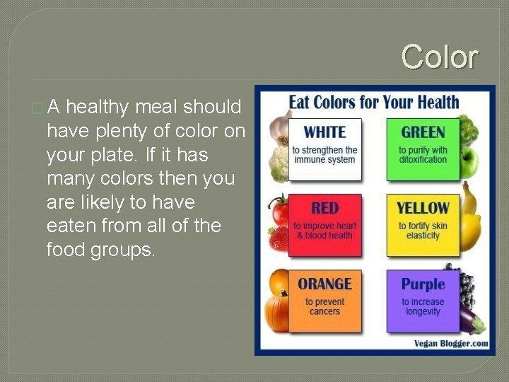 Color �A healthy meal should have plenty of color on your plate. If it