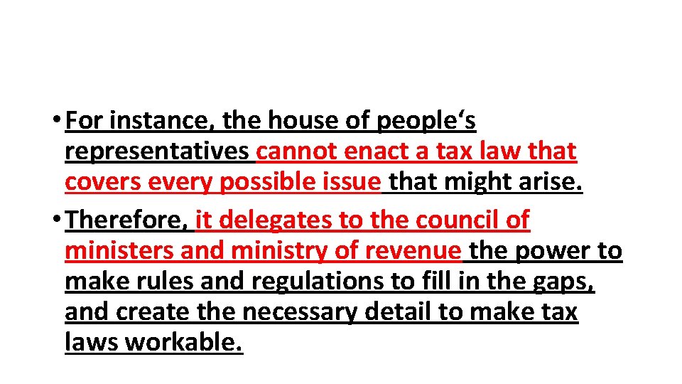  • For instance, the house of people‘s representatives cannot enact a tax law