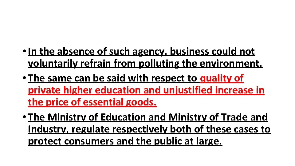  • In the absence of such agency, business could not voluntarily refrain from