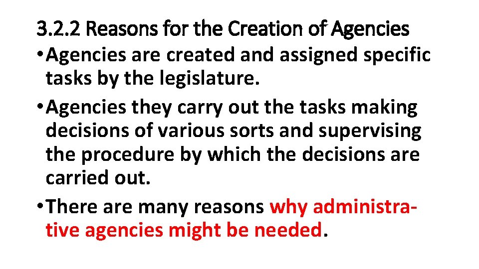 3. 2. 2 Reasons for the Creation of Agencies • Agencies are created and