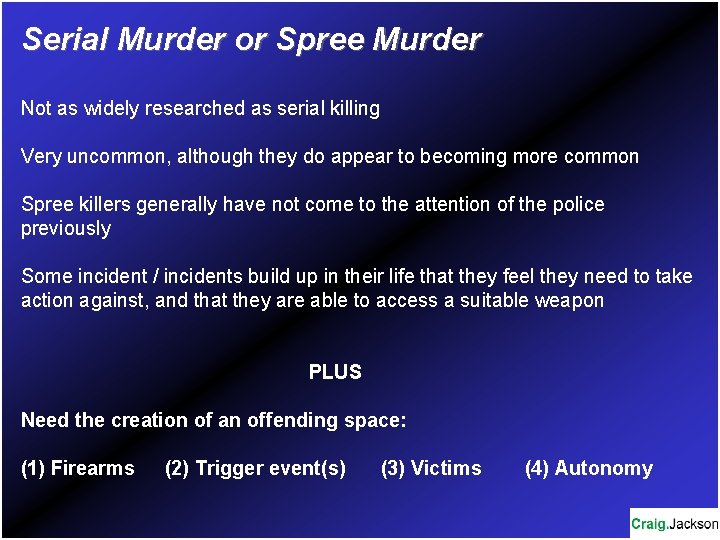 Serial Murder or Spree Murder Not as widely researched as serial killing Very uncommon,