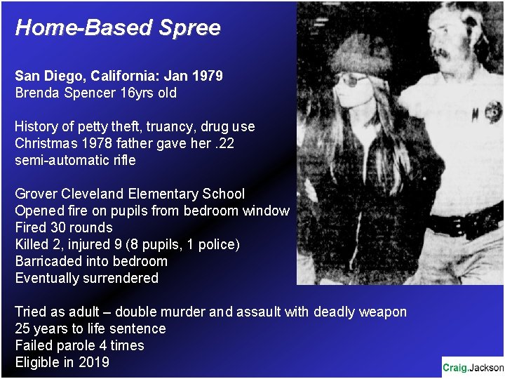 Home-Based Spree San Diego, California: Jan 1979 Brenda Spencer 16 yrs old History of