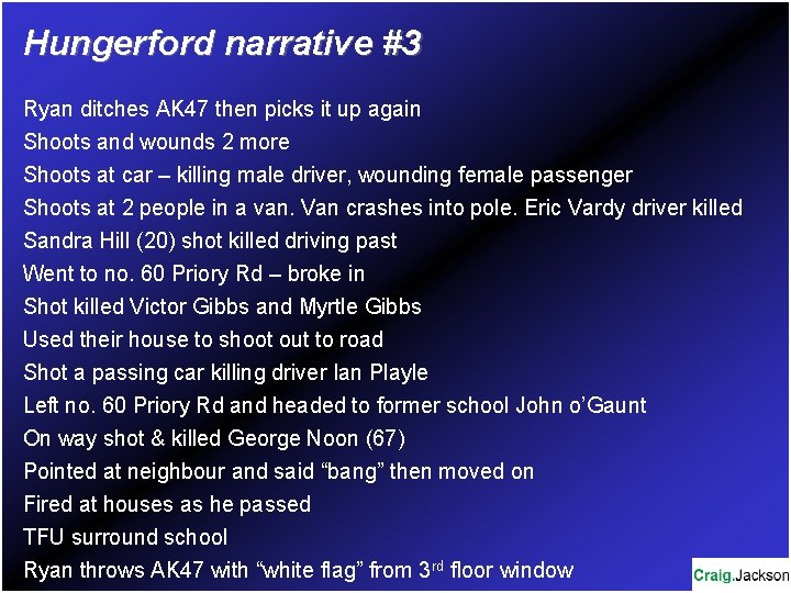 Hungerford narrative #3 Ryan ditches AK 47 then picks it up again Shoots and