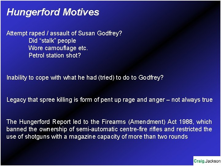 Hungerford Motives Attempt raped / assault of Susan Godfrey? Did “stalk” people Wore camouflage