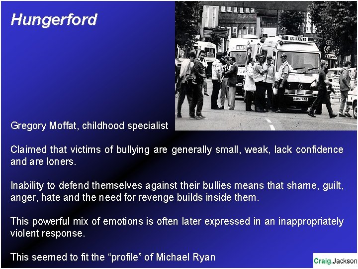 Hungerford Gregory Moffat, childhood specialist Claimed that victims of bullying are generally small, weak,