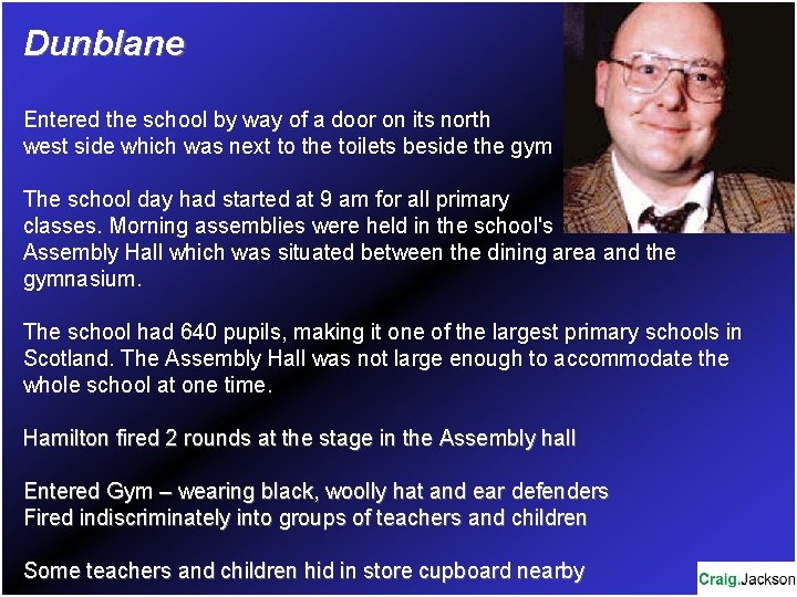 Dunblane Entered the school by way of a door on its north west side