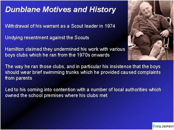 Dunblane Motives and History Withdrawal of his warrant as a Scout leader in 1974