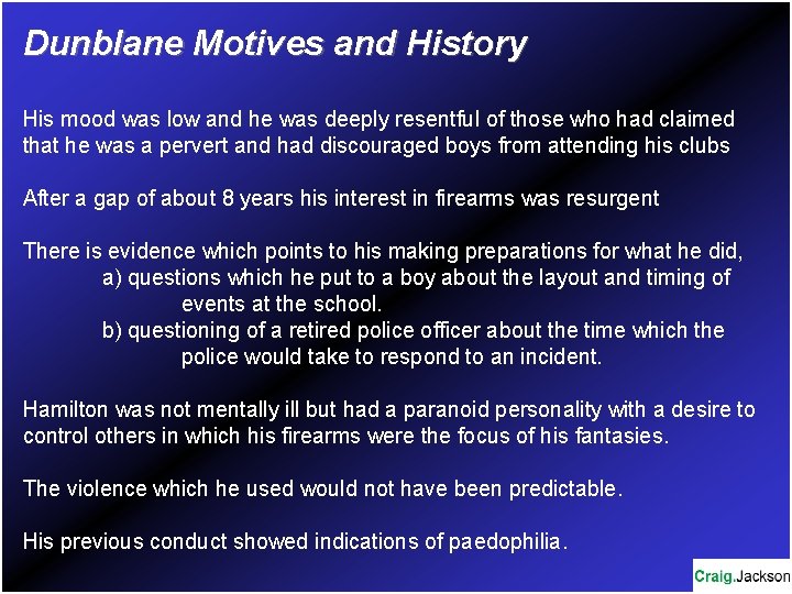 Dunblane Motives and History His mood was low and he was deeply resentful of