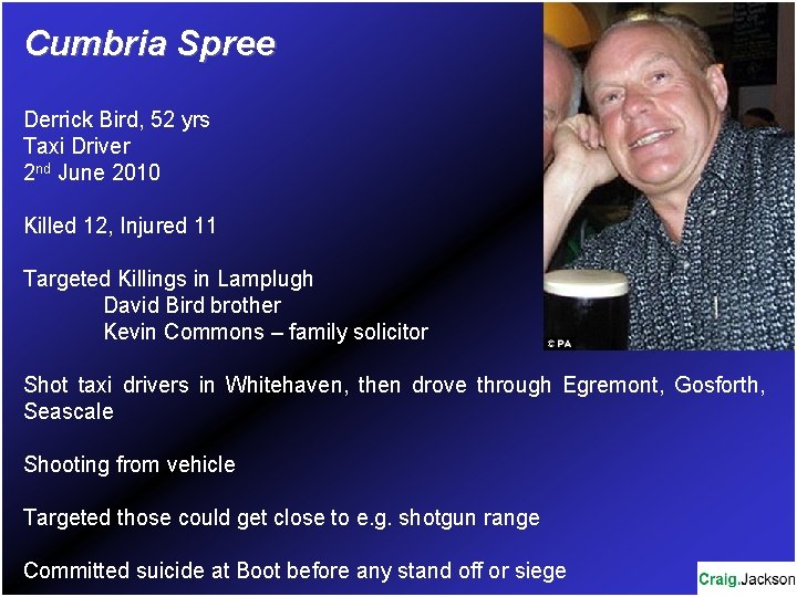 Cumbria Spree Derrick Bird, 52 yrs Taxi Driver 2 nd June 2010 Killed 12,
