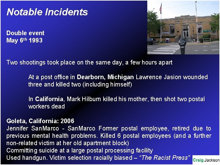 Notable Incidents Double event May 6 th 1993 Two shootings took place on the