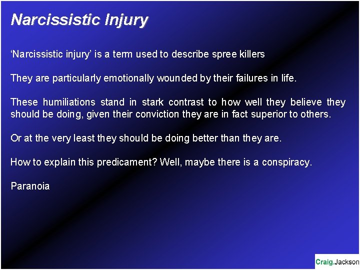 Narcissistic Injury ‘Narcissistic injury’ is a term used to describe spree killers They are