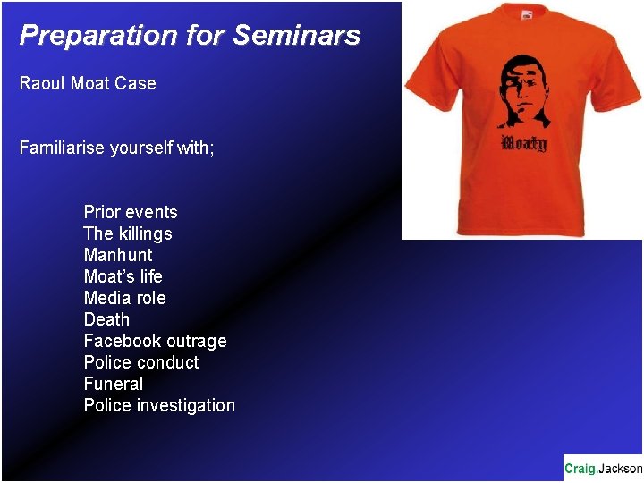Preparation for Seminars Raoul Moat Case Familiarise yourself with; Prior events The killings Manhunt