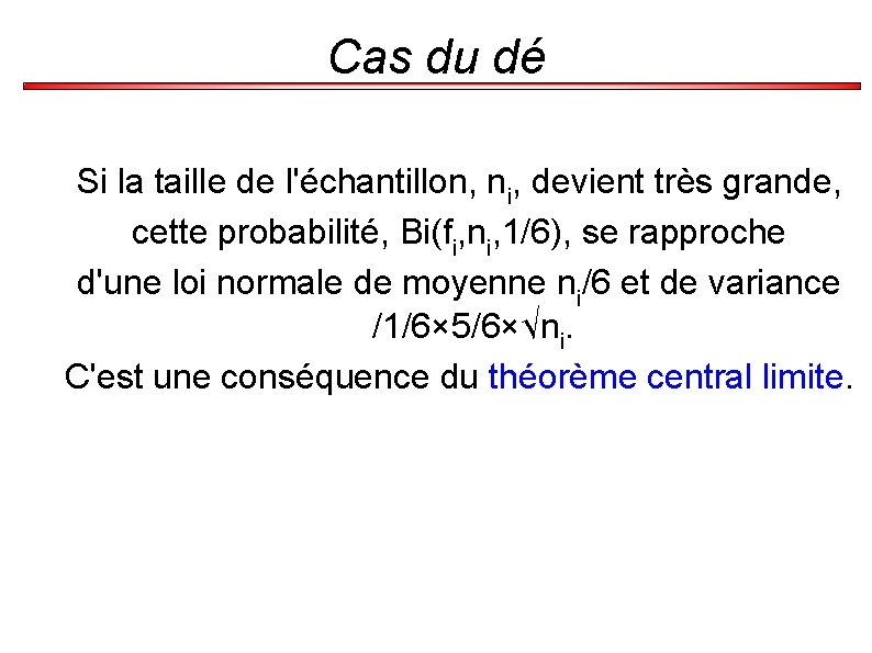 Cas du dé Si la taille de l'échantillon, ni, devient très grande, cette probabilité,