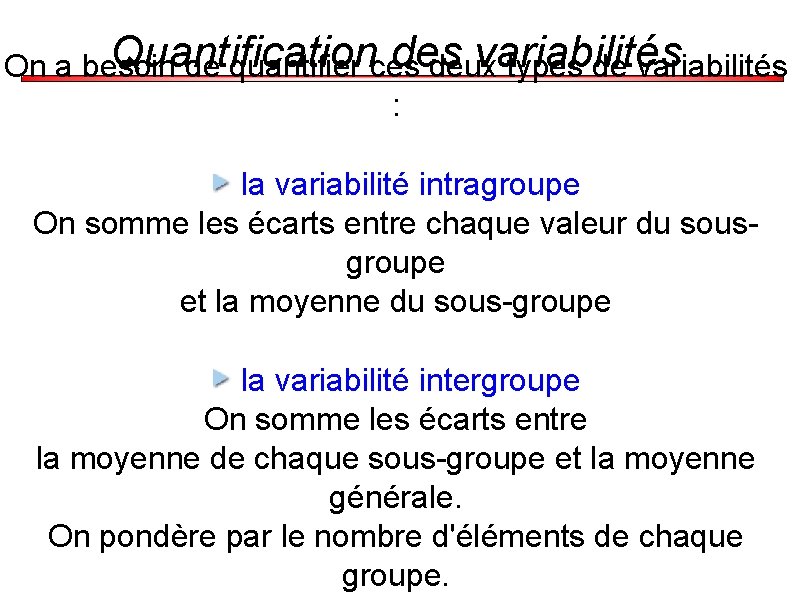 Quantification des variabilités On a besoin de quantifier ces deux types de variabilités :