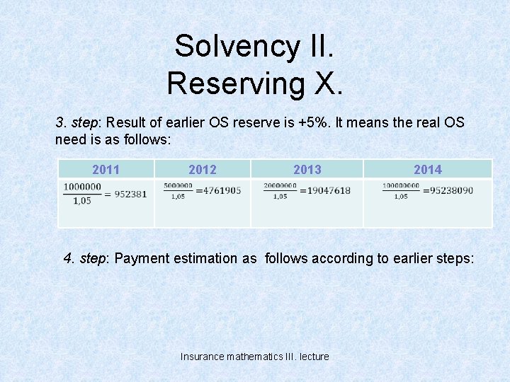 Solvency II. Reserving X. 3. step: Result of earlier OS reserve is +5%. It