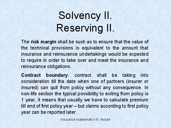 Solvency II. Reserving II. The risk margin shall be such as to ensure that