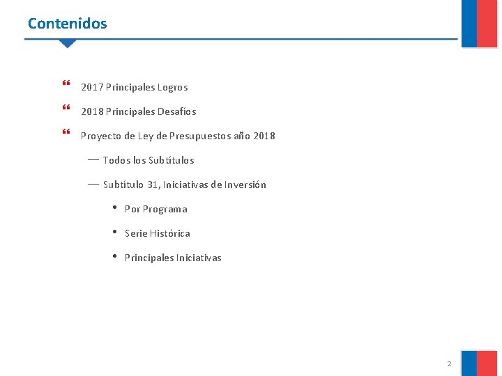 Contenidos } 2017 Principales Logros } 2018 Principales Desafíos } Proyecto de Ley de