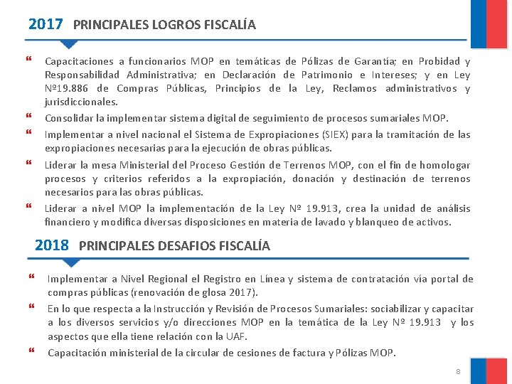 2017 PRINCIPALES LOGROS FISCALÍA Capacitaciones a funcionarios MOP en temáticas de Pólizas de Garantía;