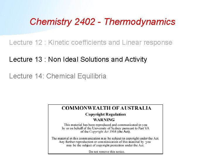 Chemistry 2402 - Thermodynamics Lecture 12 : Kinetic coefficients and Linear response Lecture 13