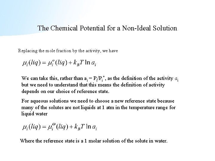 The Chemical Potential for a Non-Ideal Solution Replacing the mole fraction by the activity,