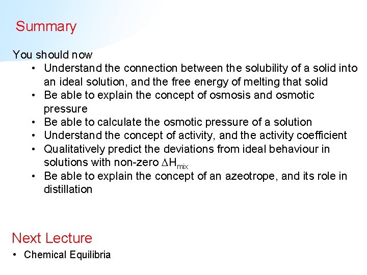 Summary You should now • Understand the connection between the solubility of a solid