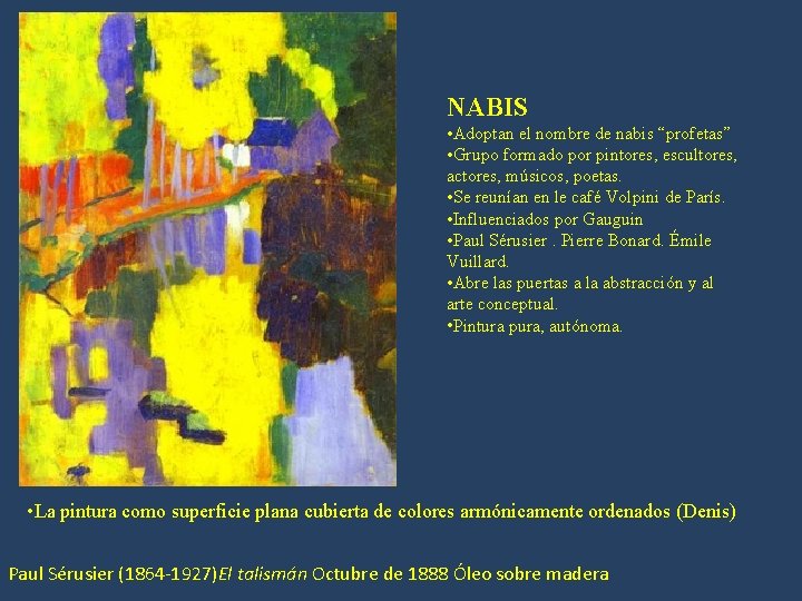 NABIS • Adoptan el nombre de nabis “profetas” • Grupo formado por pintores, escultores,