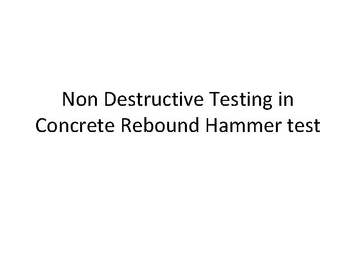 Non Destructive Testing in Concrete Rebound Hammer test 